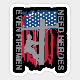 Even Firemen Need Heroes Sticker